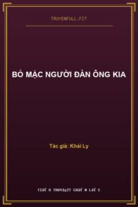 Bỏ Mặc Người Đàn Ông Kia