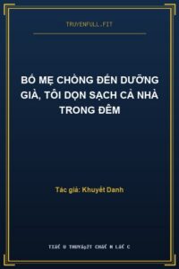 Bố Mẹ Chồng Đến Dưỡng Già, Tôi Dọn Sạch Cả Nhà Trong Đêm