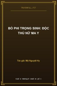 Bỏ Phi Trọng Sinh: Độc Thủ Nữ Ma Y