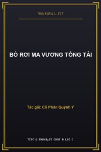 Bỏ Rơi Ma Vương Tổng Tài