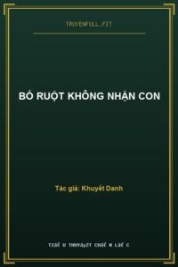 Bố Ruột Không Nhận Con