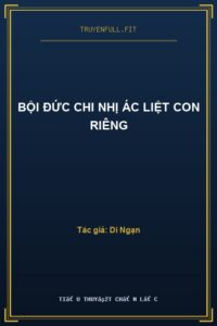 Bội Đức Chi Nhị Ác Liệt Con Riêng