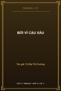 Bởi Vì Cậu Xấu