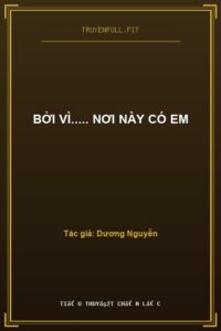 Bởi Vì….. Nơi Này Có Em