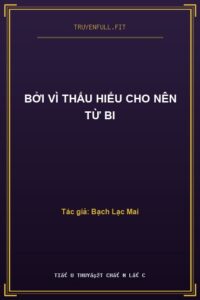 Bởi Vì Thấu Hiểu Cho Nên Từ Bi