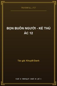 Bọn Buôn Người – Kẻ Thủ Ác 12