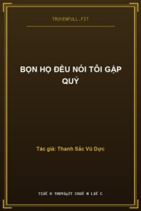 Bọn Họ Đều Nói Tôi Gặp Quỷ