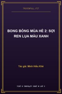 Bong Bóng Mùa Hè 2: Sợi Ren Lụa Màu Xanh