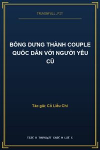 Bỗng Dưng Thành Couple Quốc Dân Với Người Yêu Cũ
