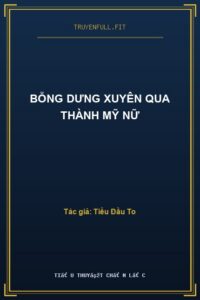 Bỗng Dưng Xuyên Qua Thành Mỹ Nữ
