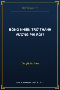 Bỗng Nhiên Trở Thành Vương Phi Rồi?