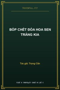 Bóp Chết Đóa Hoa Sen Trắng Kia
