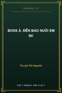Boss À, Đến Bao Nuôi Em Đi!