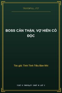 Boss Cẩn Thận, Vợ Hiền Có Độc