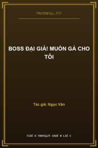 Boss Đại Giá! Muốn Gả Cho Tôi