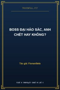 Boss Đại Háo Sắc, Anh Chết Hay Không?