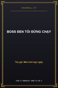 Boss Đen Tối Đừng Chạy