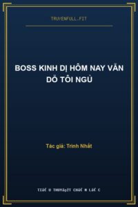 Boss Kinh Dị Hôm Nay Vẫn Dỗ Tôi Ngủ