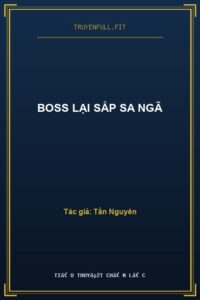 Boss Lại Sắp Sa Ngã