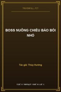 Boss Nuông Chiều Bảo Bối Nhỏ