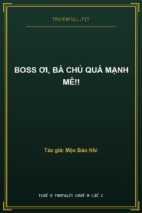 Boss Ơi, Bà Chủ Quá Mạnh Mẽ!!