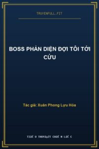 Boss Phản Diện Đợi Tôi Tới Cứu