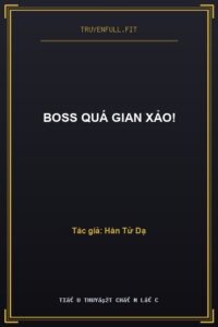 Boss Quá Gian Xảo!