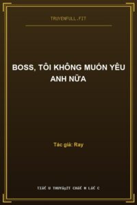 Boss, Tôi Không Muốn Yêu Anh Nữa