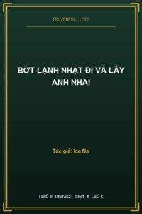 Bớt Lạnh Nhạt Đi Và Lấy Anh Nha!