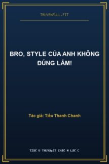Bro, Style Của Anh Không Đúng Lắm!