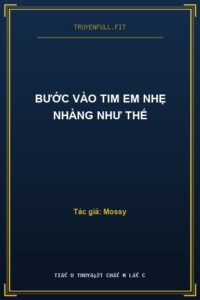 Bước Vào Tim Em Nhẹ Nhàng Như Thế