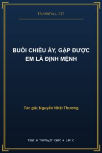 Buổi Chiều Ấy, Gặp Được Em Là Định Mệnh
