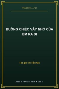 Buông Chiếc Váy Nhỏ Của Em Ra Đi