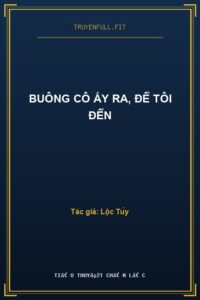Buông Cô Ấy Ra, Để Tôi Đến