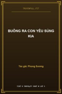 Buông Ra Con Yêu Sủng Kia