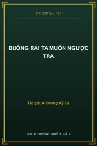 Buông Ra! Ta Muốn Ngược Tra