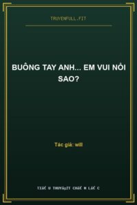 Buông Tay Anh… Em Vui Nổi Sao?