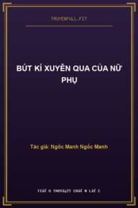 Bút Kí Xuyên Qua Của Nữ Phụ