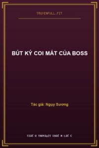 Bút Ký Coi Mắt Của Boss