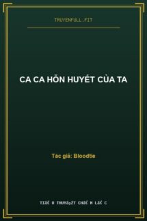 Ca Ca Hỗn Huyết Của Ta