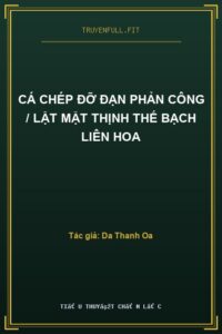 Cá Chép Đỡ Đạn Phản Công / Lật Mặt Thịnh Thế Bạch Liên Hoa