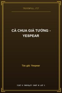 Cà Chua Giả Tưởng – Yespear