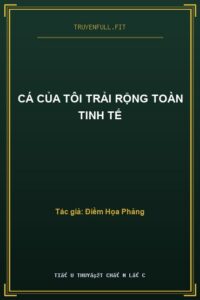 Cá Của Tôi Trải Rộng Toàn Tinh Tế