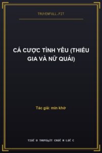 Cá Cược Tình Yêu (Thiếu Gia Và Nữ Quái)