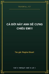 Cả Đời Này Anh Sẽ Cưng Chiều Em!!!