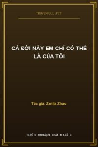 Cả Đời Này Em Chỉ Có Thể Là Của Tôi