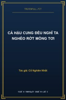Cả Hậu Cung Đều Nghĩ Ta Nghèo Rớt Mồng Tơi