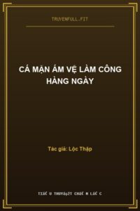 Cá Mặn Ám Vệ Làm Công Hàng Ngày