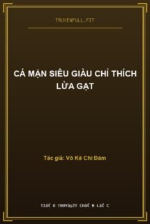 Cá Mặn Siêu Giàu Chỉ Thích Lừa Gạt