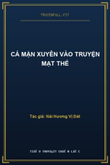 Cá Mặn Xuyên Vào Truyện Mạt Thế